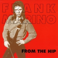 From the hip - FRANK MARINO