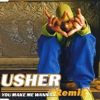 You make me wanna...Remix (6 vers.) - USHER