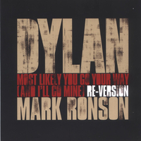 Most likely you go your way (and I'll go mine) (Mark Ronson re-vers.+original vers.) - BOB DYLAN