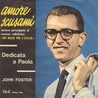 Amore scusami \ Dedicato a Paola - JOHN FOSTER