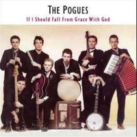 If I should fall from grace with God - POGUES