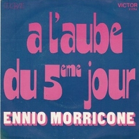 A l'aube du 5eme jour \ Le carnaval des truands - ENNIO MORRICONE