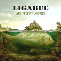 Arrivederci, mostro! - LIGABUE