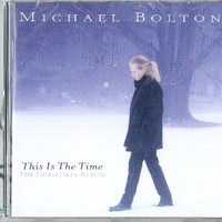 This is the time - The Christmas album - MICHAEL BOLTON