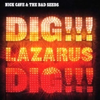 Dig, Lazrus dig!!! - NICK CAVE