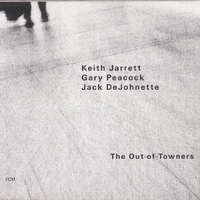 The out-of-towners - KEITH JARRETT \ GARY PEACOCK \ JACK DeJOHNETTE