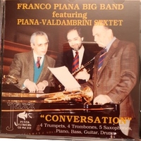 Conversation - FRANCO PIANA big band \ PIANA - VALDAMBRINI sextet