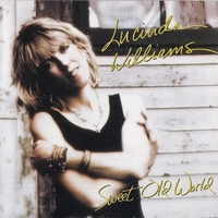 Sweet old world - LUCINDA WILLIAMS