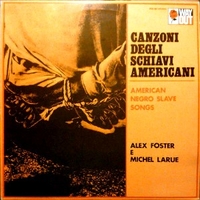 American negro slave songs - ALEX FOSTER \ MICHEL LARUE