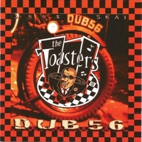 Dub 56 - TOASTERS