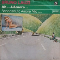 Ah...l'amore \ Sconosciuto amore mio - BRUNO LAUZI