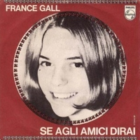 Se agli amici dirai \ Io si, tu no - FRANCE GALL
