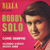 Come sempre\ Quando avevo sedici anni - BOBBY SOLO