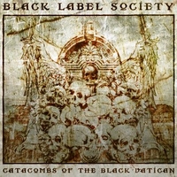 Catacombs of the black Vatican - BLACK LABEL SOCIETY