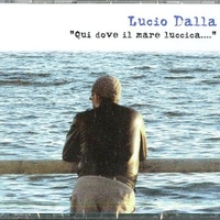 Qui dove il mare luccica... - LUCIO DALLA