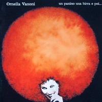 Un panino una birra e poi... - ORNELLA VANONI