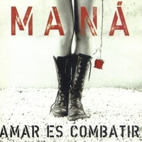Amar es combatir - MANA'