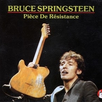 Pièce de résistance - BRUCE SPRINGSTEEN