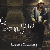 C'è sempre un motivo - ADRIANO CELENTANO