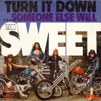 Turn it down \ Someone else will - SWEET