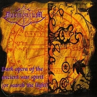 Dark Opera Of The Ancient War Spirit (Or Search The Light) - DAEMONIUM