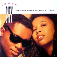 Watcha gonna do with my lovin' (def mix) - INNER CITY