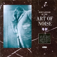 Who's afraid of the Art of Noise - ART OF NOISE