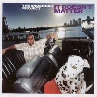 It doesn't matter - The UNDERDOG PROJECT