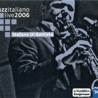 Jazzitaliano live  2006 - STEFANO DI BATTISTA