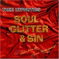 Soul glitter & sin - Tales from the sonic underground - THEE HYPNOTICS