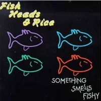 Something smells fishy - FISH HEADS & RICE