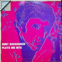 Plays his hits - BURT BACHARACH