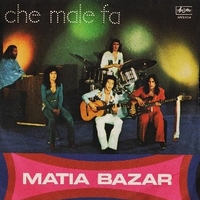 Che male fa \ Un domani sempre pieno di te - MATIA BAZAR