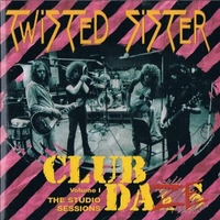 Club Daze volume I - The studio sessions - TWISTED SISTER