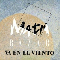 Va en el viento \ Cose - MATIA BAZAR