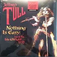 Nothing is easy: live at the Isle of Wight 1970 - JETHRO TULL