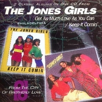 Get as much love as you can \ Keep it comin' - The JONES GIRLS