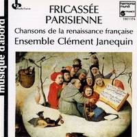 Fricassée parisienne - Chansons de la renaissance francaise - ENSEMBLE CLEMENT JANEQUIN