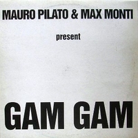 Gam gam - MAURO PILATO & MAX MONTI