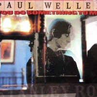 You do something to me (4 tracks) - PAUL WELLER