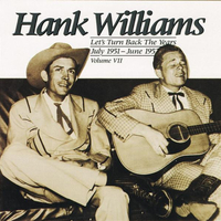 Let's Turn Back The Years : July 1951 - June 1952 - Volume VII - HANK WILLIAMS