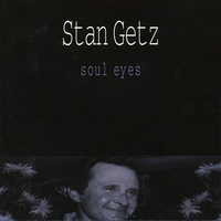 Soul eyes - STAN GETZ
