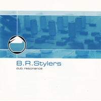 Dub resonance - B.R. STYLERS