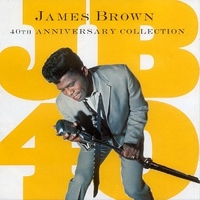 40th anniversary collection - JAMES BROWN