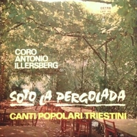 Soto la pergolada - Canti popolari triestini - Coro ANTONIO ILLERSBERG