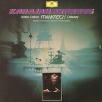 Karajan express Frankreich - Hector BERLIOZ \ Leo DELIBES \ Claude DEBUSSY (Herbert von Karajan)
