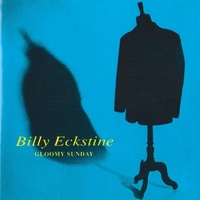 Gloomy sunday - BILLY ECKSTINE