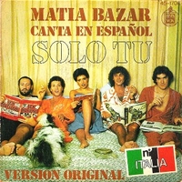 Solo tu (en espanol) \ Per un minuto e poi... (in italiano) - MATIA BAZAR