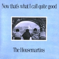 Now that's what I call quite good - HOUSEMARTINS