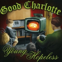The young and the hopeless - GOOD CHARLOTTE